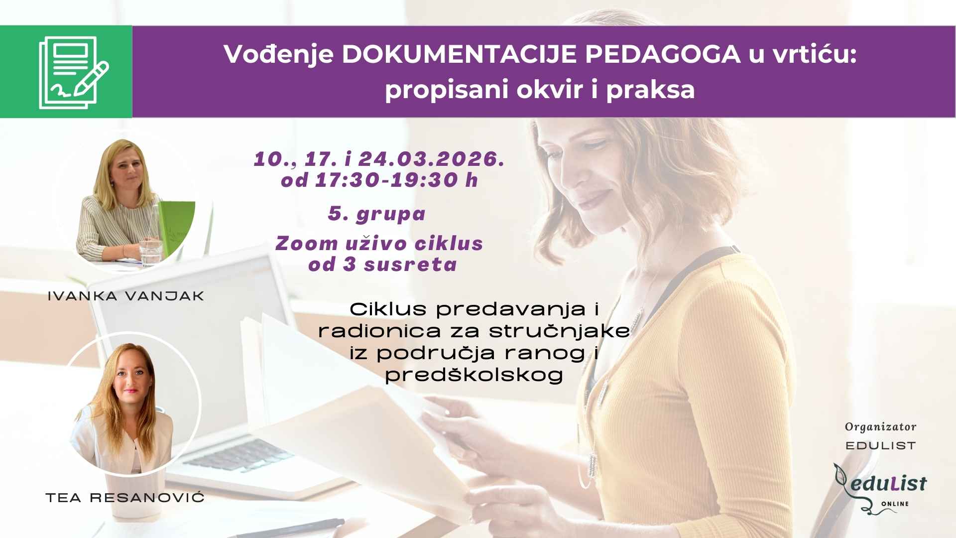 Edukativni ciklus teorijsko-iskustvenih predavanja i radionica, koji se odvija kroz tri susreta, za stručnjake koji rade u ranom i predškolskom, omogućava temeljito istraživanje i usvajanje ključnih vještina i znanja vezanih za pedagošku dokumentaciju.